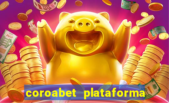 coroabet plataforma de jogos